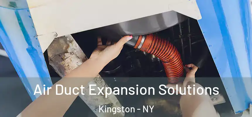  Air Duct Expansion Solutions Kingston - NY