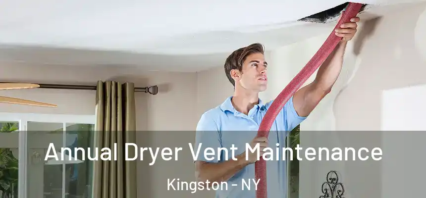  Annual Dryer Vent Maintenance Kingston - NY