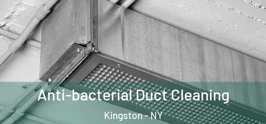  Anti-bacterial Duct Cleaning Kingston - NY