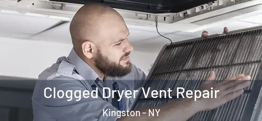  Clogged Dryer Vent Repair Kingston - NY