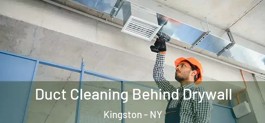  Duct Cleaning Behind Drywall Kingston - NY