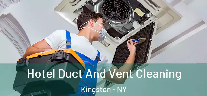  Hotel Duct And Vent Cleaning Kingston - NY