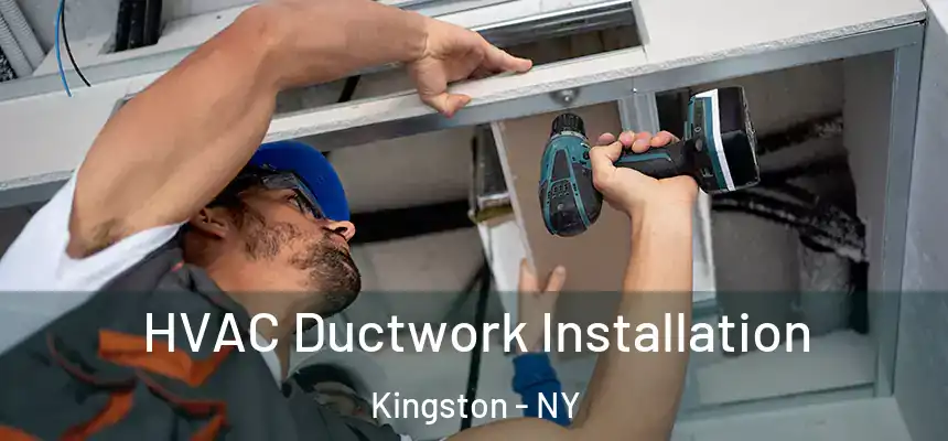  HVAC Ductwork Installation Kingston - NY