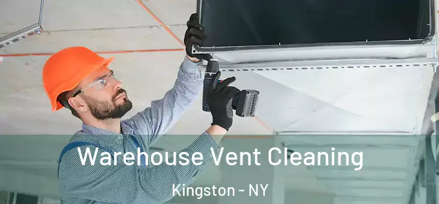  Warehouse Vent Cleaning Kingston - NY