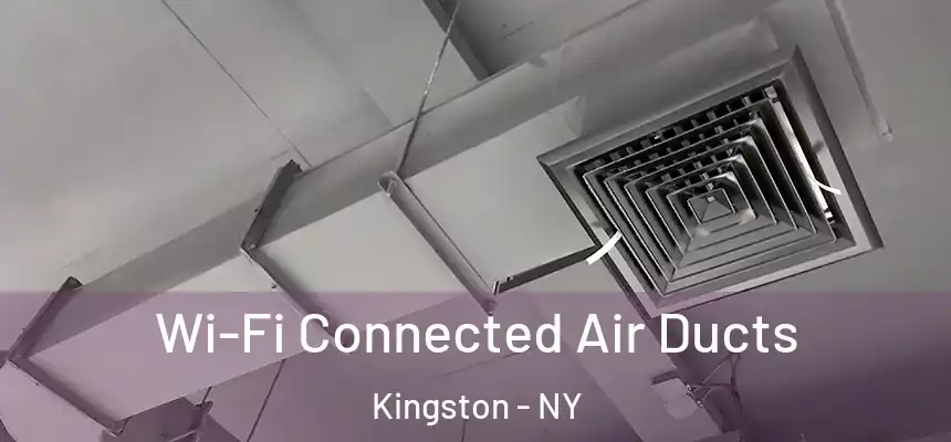 Wi-Fi Connected Air Ducts Kingston - NY